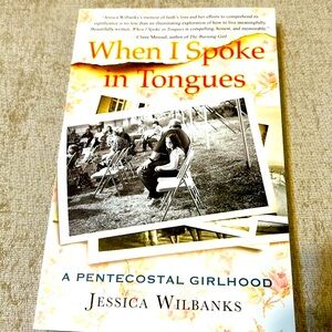 A Pentecostal Girlhood By Jessica Wilbanks.   New